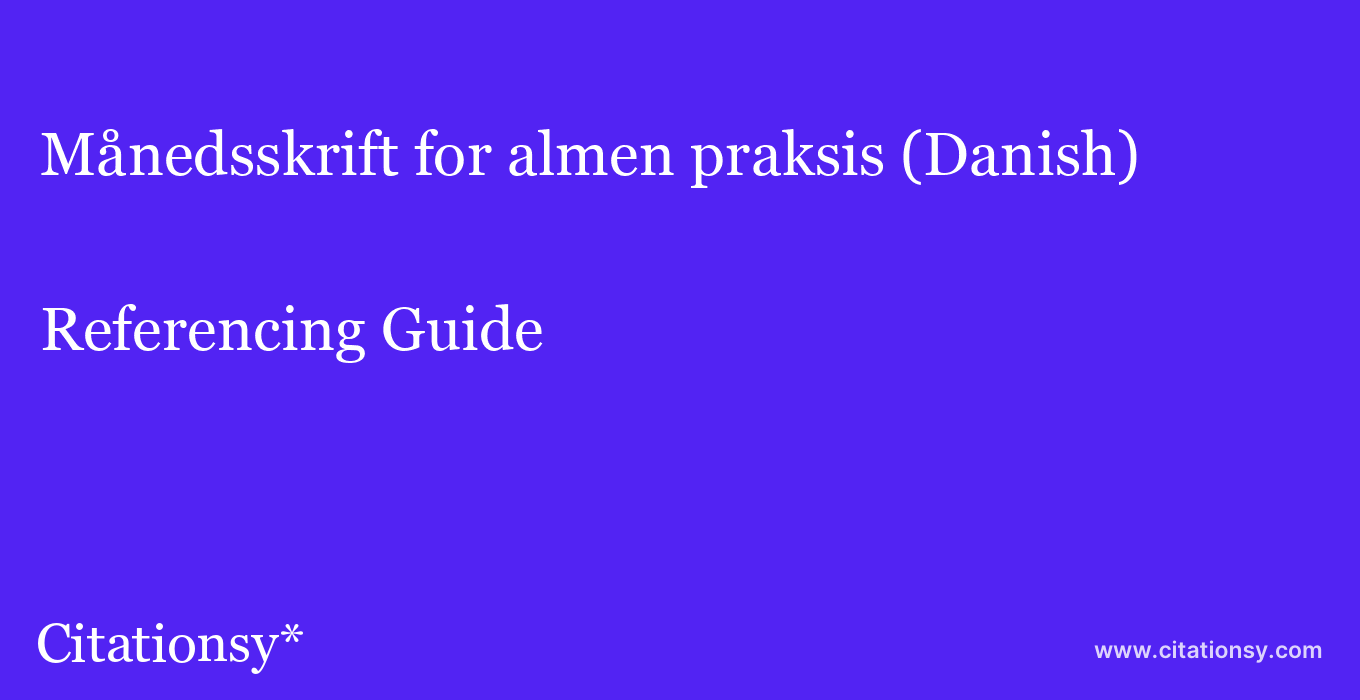 cite Månedsskrift for almen praksis (Danish)  — Referencing Guide